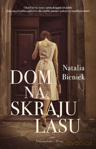 Dom na skraju lasu - Natalia Bieniek [KSIĄŻKA]
