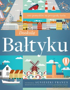 Dookoła Bałtyku. 100 pomysłów na przygodę życia [KSIĄŻKA]