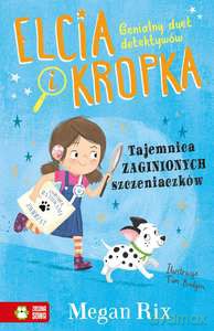 Elcia i Kropka. Tajemnica zaginionych szczeniaczków - Megan Rix [KSIĄŻKA]