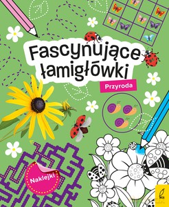 Fascynujące łamigłówki z naklejkami. Przyroda [KSIĄŻKA]