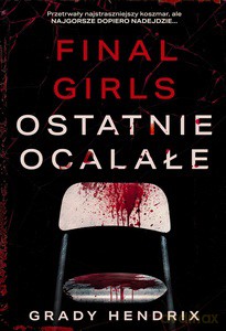 Final Girls. Ostatnie ocalałe - Grady Hendrix [KSIĄŻKA]