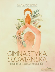 Gimnastyka słowiańska - Katarzyna Uramek [KSIĄŻKA]