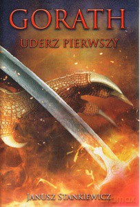 Gorath (Tom 1) Uderz pierwszy - Janusz Stankiewicz [KSIĄŻKA]