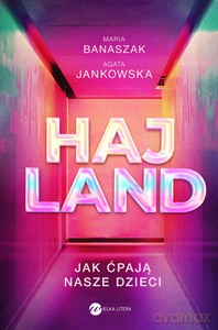 Hajland. Jak ćpają nasze dzieci - Maria Banaszak, Agata Jankowska [KSIĄŻKA]