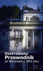 Ilustrowany przewodnik po Warszawie z 1893 roku [KSIĄŻKA]