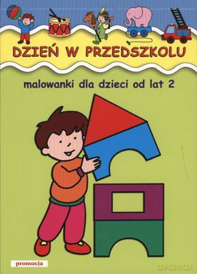 Dzień W Przedszkolu Malowanki Dla Dzieci Od Lat 2 [KSIĄŻKA]