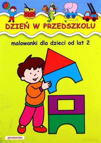 Dzień W Przedszkolu Malowanki Dla Dzieci Od Lat 2 [KSIĄŻKA]