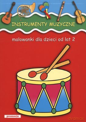 Instrumenty Muzyczne Malowanki Dla Dzieci Od Lat 2 [KSIĄŻKA]
