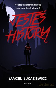 Jesteś Historią - Maciej Łukasiewicz [KSIĄŻKA]