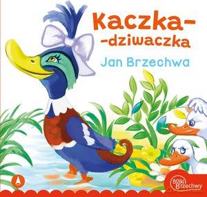 Kaczka-dziwaczka - Jan Brzechwa [KSIĄŻKA]