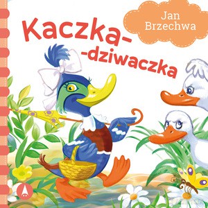 Kaczka-dziwaczka - Jan Brzechwa [KSIĄŻKA]