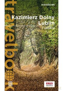Kazimierz Dolny Lublin i okolice Travelbook - Magdalena Bodnari [KSIĄŻKA]