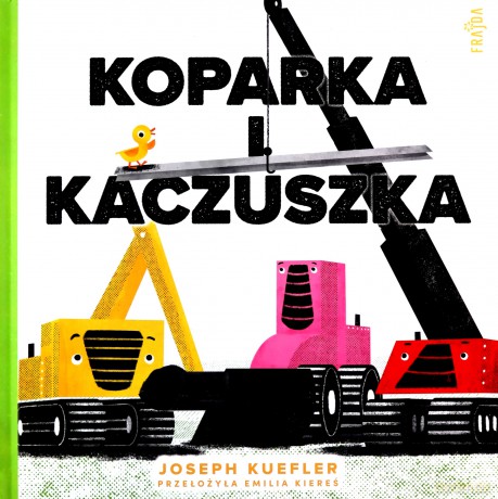 Koparka i kaczuszka - Joseph Kuefler [KSIĄŻKA]