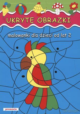 Ukryte Obrazki Malowanki Dla Dzieci Od Lat 2 [KSIĄŻKA]