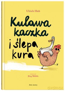 Kulawa kaczka i ślepa kura - Ulrich Hub [KSIĄŻKA]