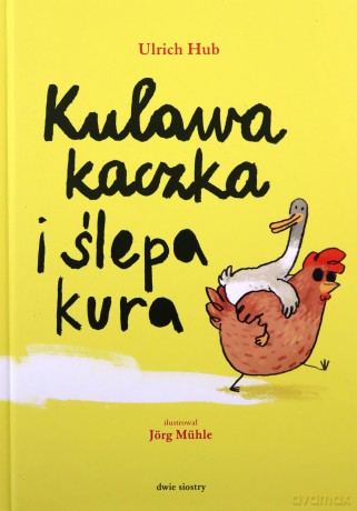 Kulawa kaczka i ślepa kura - Ulrich Hub [KSIĄŻKA]