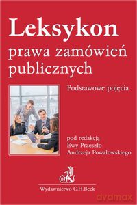 Leksykon prawa zamówień publicznych. Podstawowe pojęcia [KSIĄŻKA]