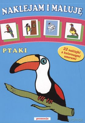 Ptaki Naklejam I Maluję: Ptaki [KSIĄŻKA]