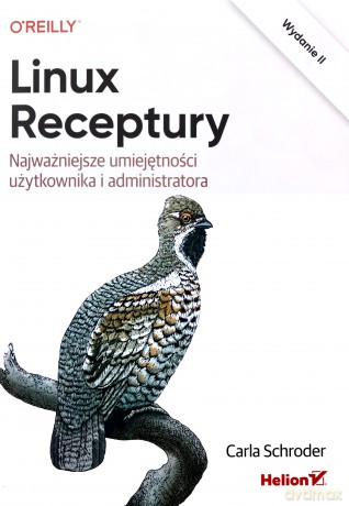 Linux. Receptury. Najważniejsze umiejętności użytkownika i administratora. Wydanie 2 - Carla Schroder [KSIĄŻKA]