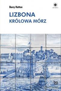 Lizbona. Królowa mórz - Barry Hatton [KSIĄŻKA]
