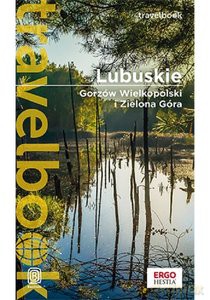 Lubuskie Gorzów Wielkopolski i Zielona Góra Travelbook - Beata Pomykalska, Paweł Pomykalski [KSIĄŻKA]