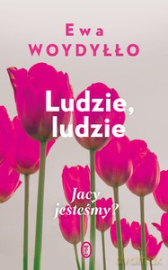 Ludzie, ludzie - Ewa Woydyłło [KSIĄŻKA]