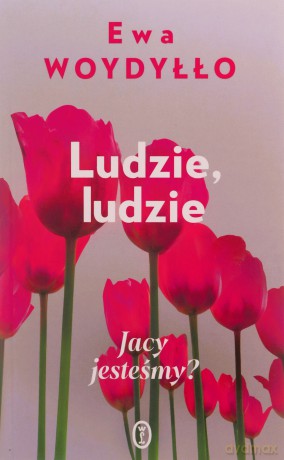 Ludzie, ludzie - Ewa Woydyłło [KSIĄŻKA]
