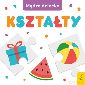 Mądre dziecko. Kształty [KSIĄŻKA]