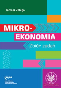 Mikroekonomia. Zbiór zadań - Tomasz Zalega [KSIĄŻKA]