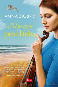 Moje życie przed Tobą - Anna Ziobro [KSIĄŻKA]
