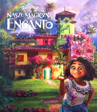 Nasze magiczne Encanto. Disney [KSIĄŻKA]