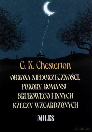 Obrona niedorzeczności, pokory, romansu brukowego i innych rzeczy wzgardzonych - G. K. Chesterton [KSIĄŻKA]
