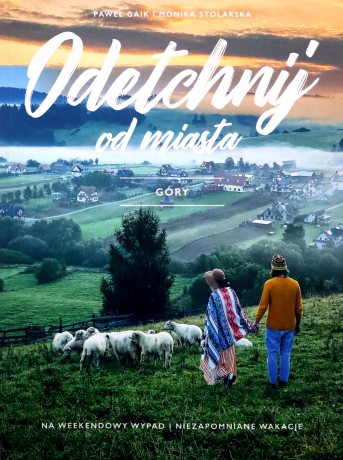 Odetchnij od miasta. Góry - Paweł Gaik, Monika Stolarska [KSIĄŻKA]