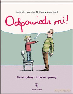 Odpowiedz mi! Dzieci pytają o intymne sprawy - von der Gathen Katharina [KSIĄŻKA]