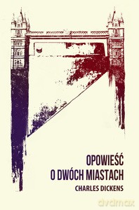 Opowieść o dwóch miastach - Charles Dickens [KSIĄŻKA]
