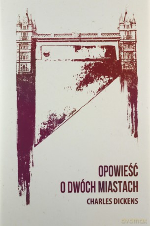 Opowieść o dwóch miastach - Charles Dickens [KSIĄŻKA]