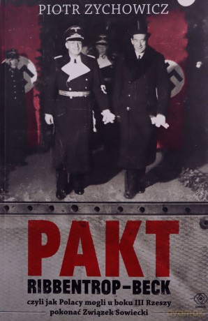 Pakt Ribbentrop-Beck - Piotr Zychowicz [KSIĄŻKA]