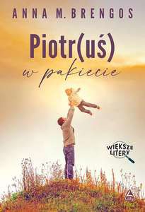Piotr(uś) w pakiecie - M. Anna Brengos [KSIĄŻKA]