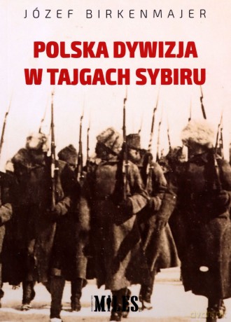 Polska dywizja w tajgach Sybiru - Józef Birkenmajer [KSIĄŻKA]