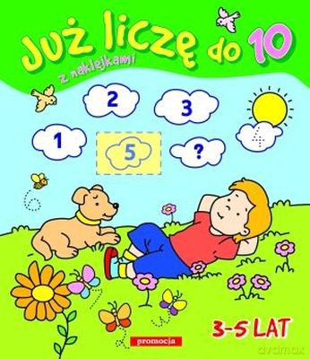 Już Liczę Do 10 Z Naklejkami 3-5 Lat - Opracowanie Zbiorowe [KSIĄŻKA]