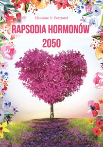 Rapsodia hormonów 2050 - Eleonore V. Bertrand [KSIĄŻKA]