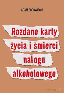 Rozdane karty życia i śmierci nałogu alkoholowego - Adam Borowiecki [KSIĄŻKA]