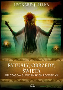 Rytuały, obrzędy, święta - J. Pełka Leonard [KSIĄŻKA]