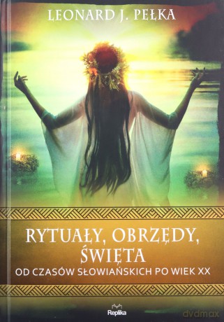 Rytuały, obrzędy, święta - J. Pełka Leonard [KSIĄŻKA]