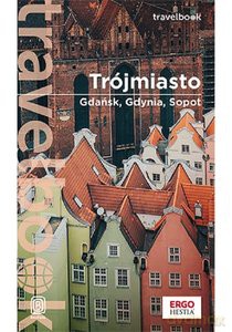 Trójmiasto Gdańsk, Gdynia, Sopot. Travelbook - Katarzyna Głuc [KSIĄŻKA]