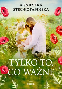 Tylko to, co ważne - Agnieszka Stec-Kotasińska [KSIĄŻKA]