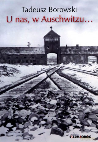 U nas, w Auschwitzu... - Tadeusz Borowski [KSIĄŻKA]
