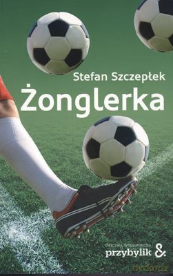 Żonglerka - Stefan Szczepłek [KSIĄŻKA]