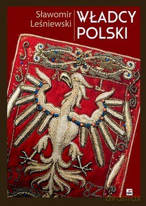 Władcy Polski - Sławomir Leśniewski [KSIĄŻKA]