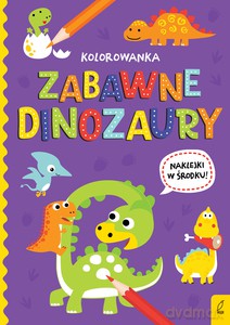Wszystko o dinozaurach. Zabawne dinozaury [KSIĄŻKA]